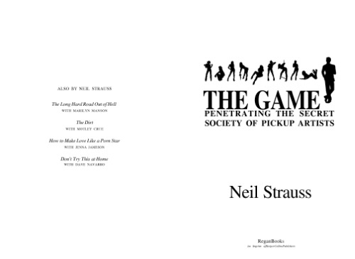 The Game: Penetrating the Secret Society of Pickup Artists