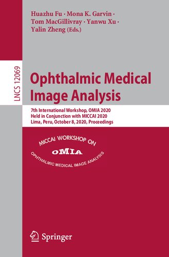 Ophthalmic Medical Image Analysis: 7th International Workshop, OMIA 2020, Held in Conjunction with MICCAI 2020, Lima, Peru, October 8, 2020, Proceedings (Lecture Notes in Computer Science)