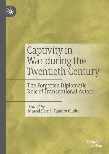 Captivity in War during the Twentieth Century: The Forgotten Diplomatic Role of Transnational Actors