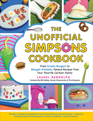 The Unofficial Simpsons Cookbook: From Krusty Burgers to Marge's Pretzels, Famous Recipes from Your Favorite Cartoon Family (Unofficial Cookbook)