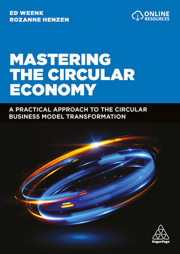 Mastering the Circular Economy: A Practical Approach to the Circular Business Model Transformation