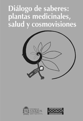 Diálogo de saberes : plantas medicinales, salud y cosmovisiones