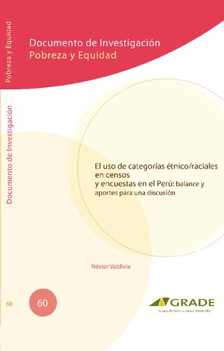 El uso de categorías étnico/raciales en censos y encuestas en el Perú: balance y aportes para una discusión.