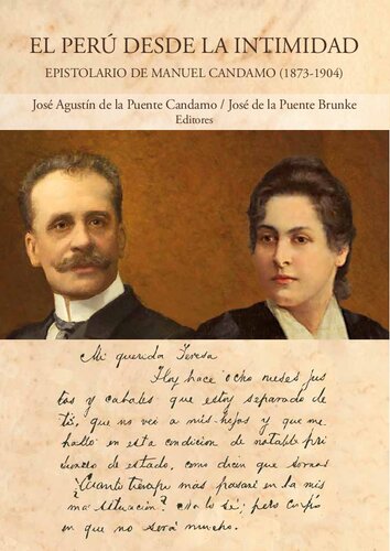 El Perú desde la intimidad : Epistolario de Manuel Candamo, 1873--1904