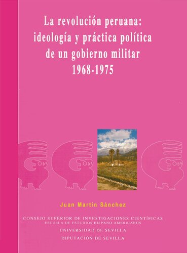 La Revolución peruana : ideología y práctica política de un gobierno militar, 1968-1975