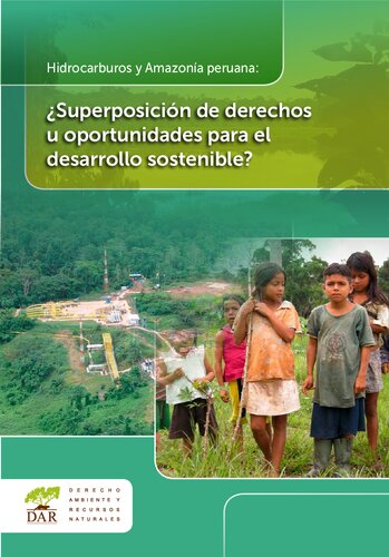 Hidrocarburos y Amazonía peruana : ¿superposición de derechos u oportunidades para el desarrollo sostenible?