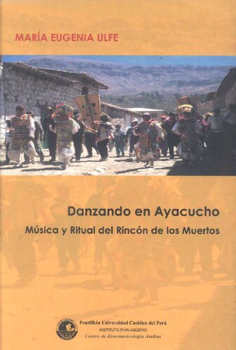 Danzando en Ayacucho. Música y ritual del rincón de los muertos