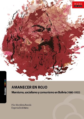 Amanecer en rojo : Marxismo, socialismo y comunismo en Bolivia (1880-1932)