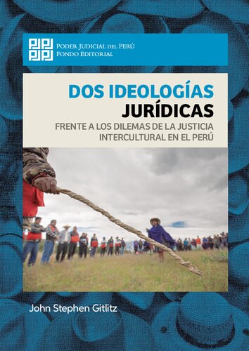 Dos ideologías jurídicas frente a los dilemas de la justicia intercultural en el Perú