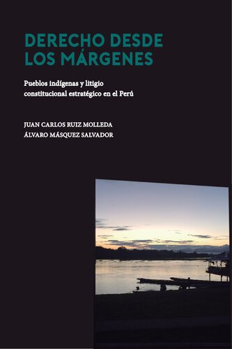 Derecho desde los márgenes. Pueblos indígenas y litigio constitucional estratégico en el Perú