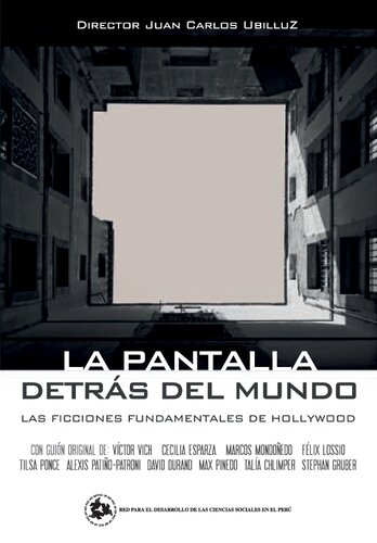 La pantalla detrás del mundo : las ficciones fundamentales de Hollywood