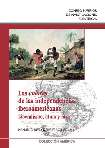 Los colores de las independencias iberoamericanas : liberalismo, etnia y raza