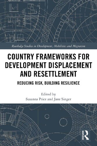 Country Frameworks for Development Displacement and Resettlement: Reducing Risk, Building Resilience