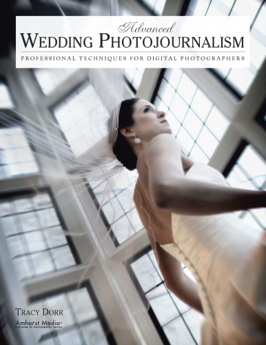 Advanced Wedding Photojournalism: Professional Techniques for Digital Photographers