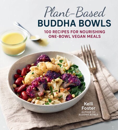 : 100 Recipes for Nourishing One-Bowl Vegan Meals