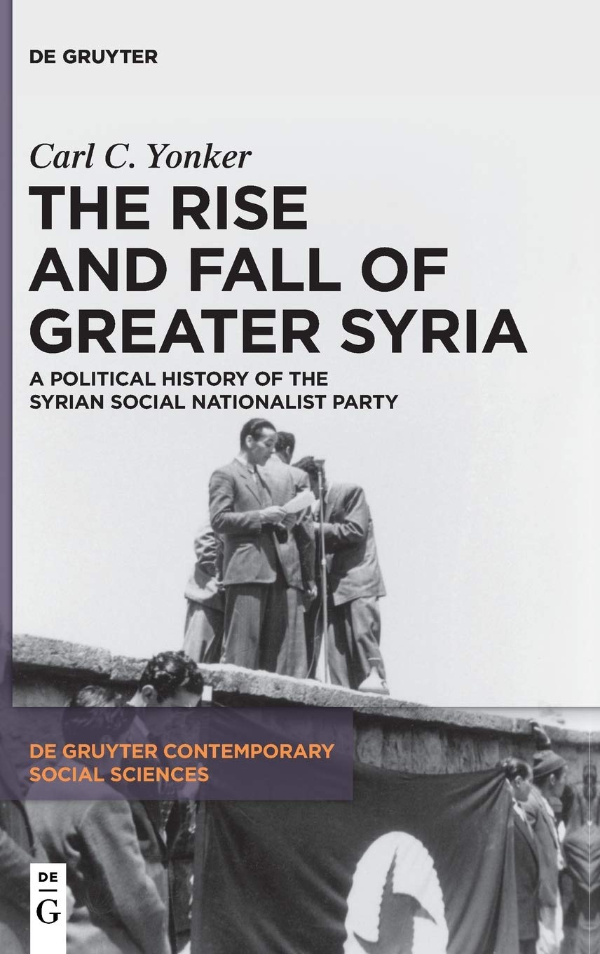 The Rise and Fall of Greater Syria: A Political History of the Syrian Social Nationalist Party