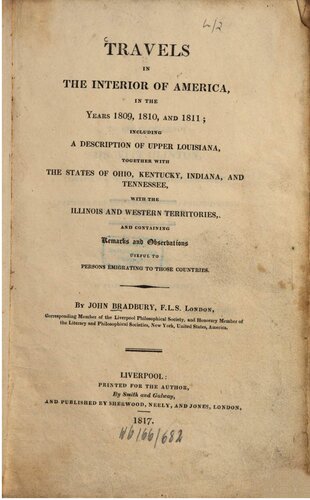 Travels in the Interior of America in the Years 1809, 1810, and 1811; including a description of Upper Louisiana, together with the states of Ohio, Kentucky, Indiana, and Tennessee, with the Illinois and Western Territories