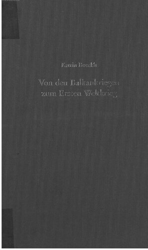 Von den Balkankriegen zum Ersten Weltkrieg; Kleinstaatenpolitik und ethnische Selbstbestimmung auf dem Balkan