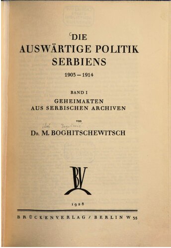 Die auswärtige Politik Serbiens 1903-1914. Geheimakten aus serbischen Archiven