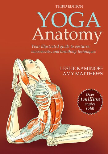 Yoga Anatomy: Your illustrated guide to postures, Movements and breathing Techniques