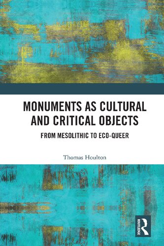 Monuments as Cultural and Critical Objects: From Mesolithic to Eco-queer