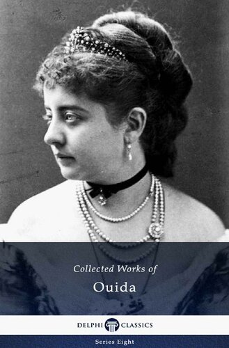 Delphi Collected Works of Ouida (Illustrated) (Delphi Series Eight Book 26)