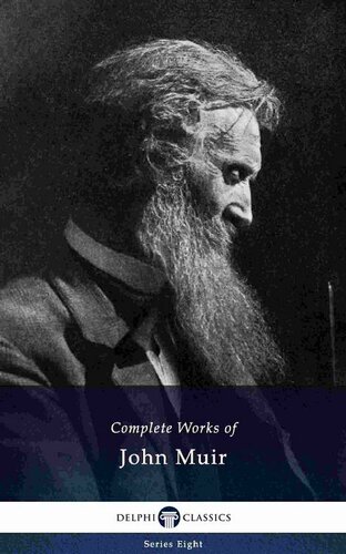 Delphi Complete Works of John Muir US (Illustrated) (Delphi Series Eight Book 6)