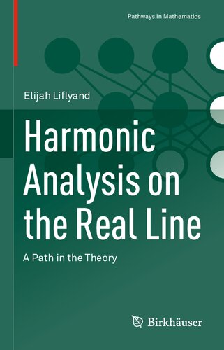 Harmonic Analysis on the Real Line - A Path in the Theory