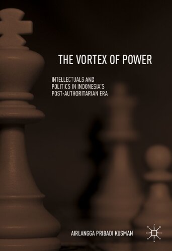 The Vortex of Power: Intellectuals and Politics in Indonesia's Post-Authoritarian Era