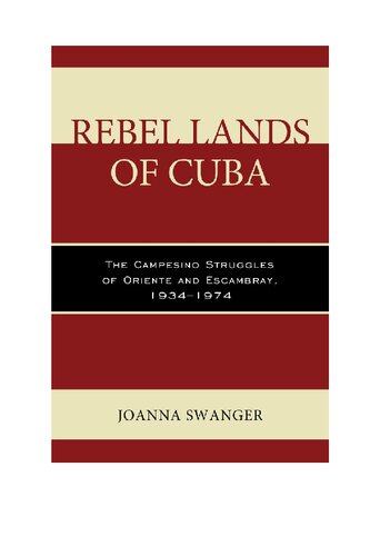 Rebel Lands of Cuba: The Campesino Struggles of Oriente and Escambray, 1934-1974