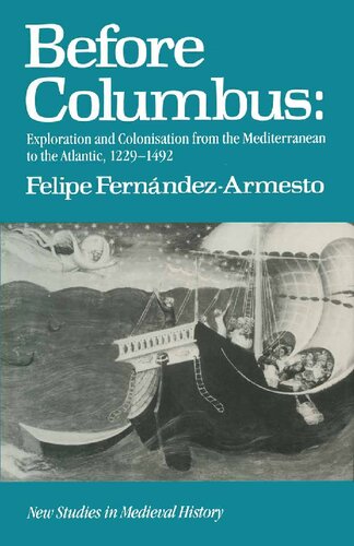 Before Columbus: Exploration And Colonisation From The Mediterranean To The Atlantic, 1229 - 1492