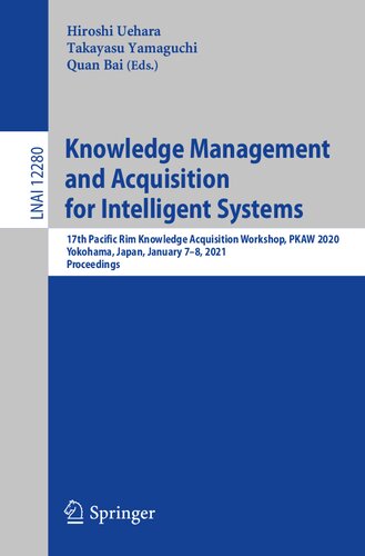 Knowledge Management and Acquisition for Intelligent Systems: 17th Pacific Rim Knowledge Acquisition Workshop, PKAW 2020, Yokohama, Japan, January ... (Lecture Notes in Computer Science, 12280)