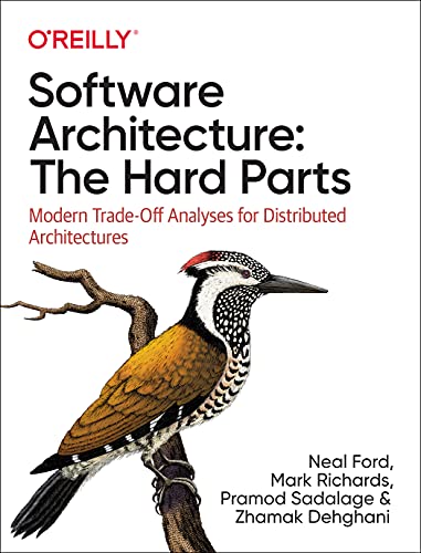 Software Architecture: The Hard Parts: Modern Trade-Off Analyses for Distributed Architectures