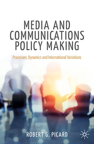 Media and Communications Policy Making: Processes, Dynamics and International Variations