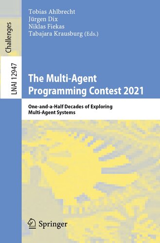 The Multi-Agent Programming Contest 2021: One-and-a-Half Decades of Exploring Multi-Agent Systems: 12947 (Lecture Notes in Computer Science, 12947)