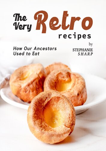 The Very Retro Recipes: How Our Ancestors Used to Eat