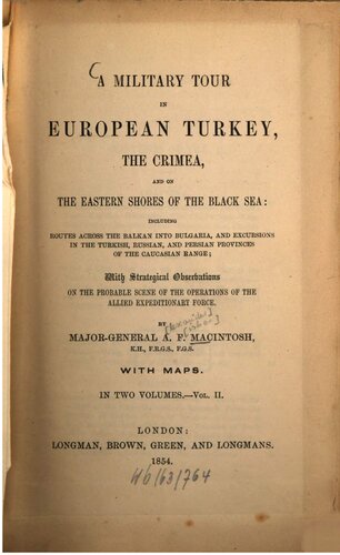 A Military tour in European Turkey, the Crimea, and on the eastern shores of the Black Sea ... : with strategical observations on the probable scene of the operations of the allied expeditionary force