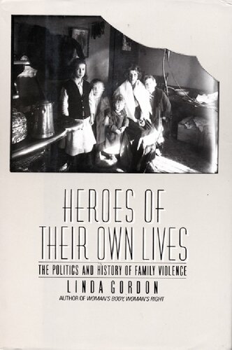 Heroes of their own lives: the politics and history of family violence : Boston, 1880-1960