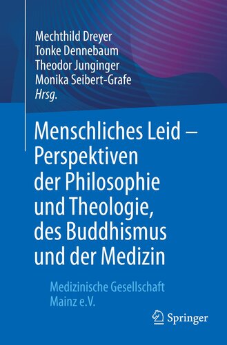 Menschliches Leid - Perspektiven der Philosophie und Theologie, des Buddhismus und der Medizin: Medizinische Gesellschaft Mainz e.V. (German Edition)