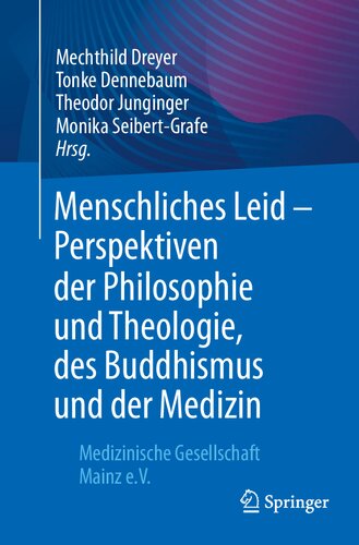 Menschliches Leid - Perspektiven der Philosophie und Theologie, des Buddhismus und der Medizin: Medizinische Gesellschaft Mainz e.V. (German Edition)