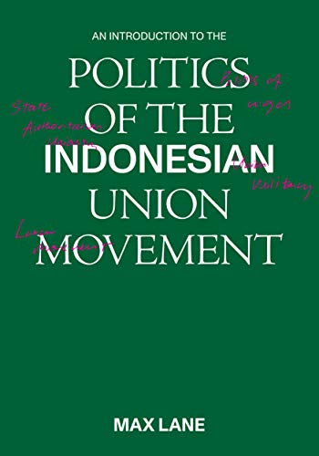 An Introduction to the Politics of the Indonesian Union Movement