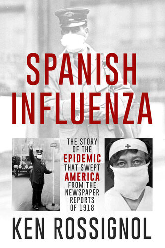 Spanish Influenza: The Story of the Epidemic That Swept America From the Newspaper Reports of 1918