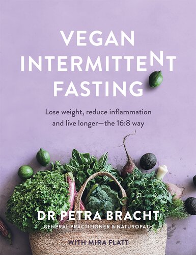 Vegan Intermittent Fasting Lose Weight, Reduce Inflammation, and Live Longer - the 16:8 Way.