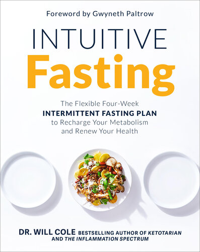 Intuitive fasting : the flexible four-week intermittent fasting plan to recharge your metabolism and renew your health