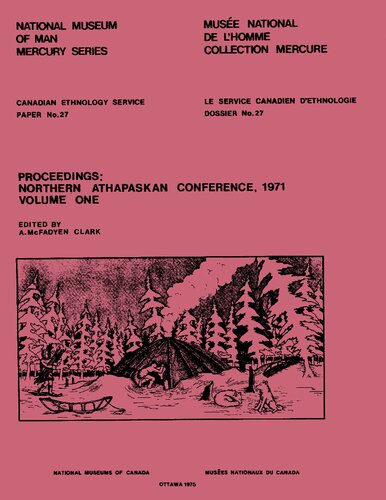 Proceedings: Northern Athapaskan Conference, 1971: Volume 1 of 2 (Athapascan, Athabaskan, Athabascan, Dene)