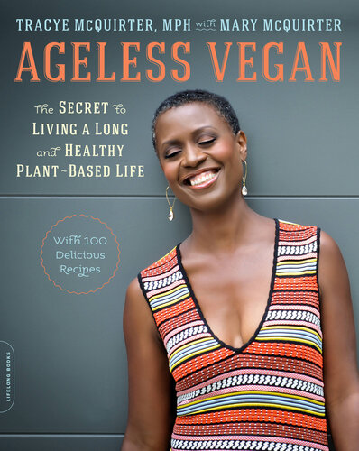 Ageless vegan : the secret to living a long and healthy plant-based life