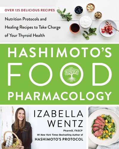 Hashimoto's Food Pharmacology: Nutrition Protocols and Healing Recipes to Take Charge of Your Thyroid Health