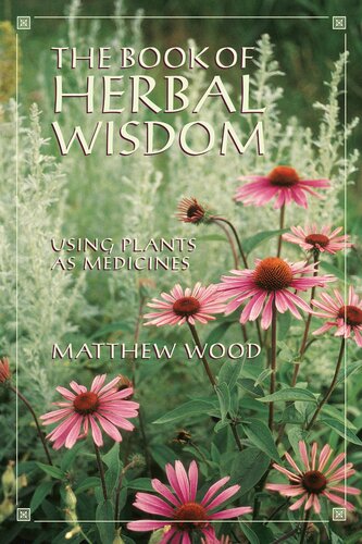 The book of herbal wisdom : using plants as medicines