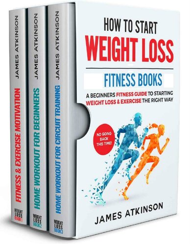 HOW TO START WEIGHT LOSS FITNESS BOOKS: A Beginners Fitness Guide To Starting Weight Loss & Exercise The Right Way. NO GOING BACK THIS TIME!