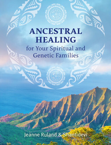 Ancestral Healing for Your Spiritual and Genetic Families